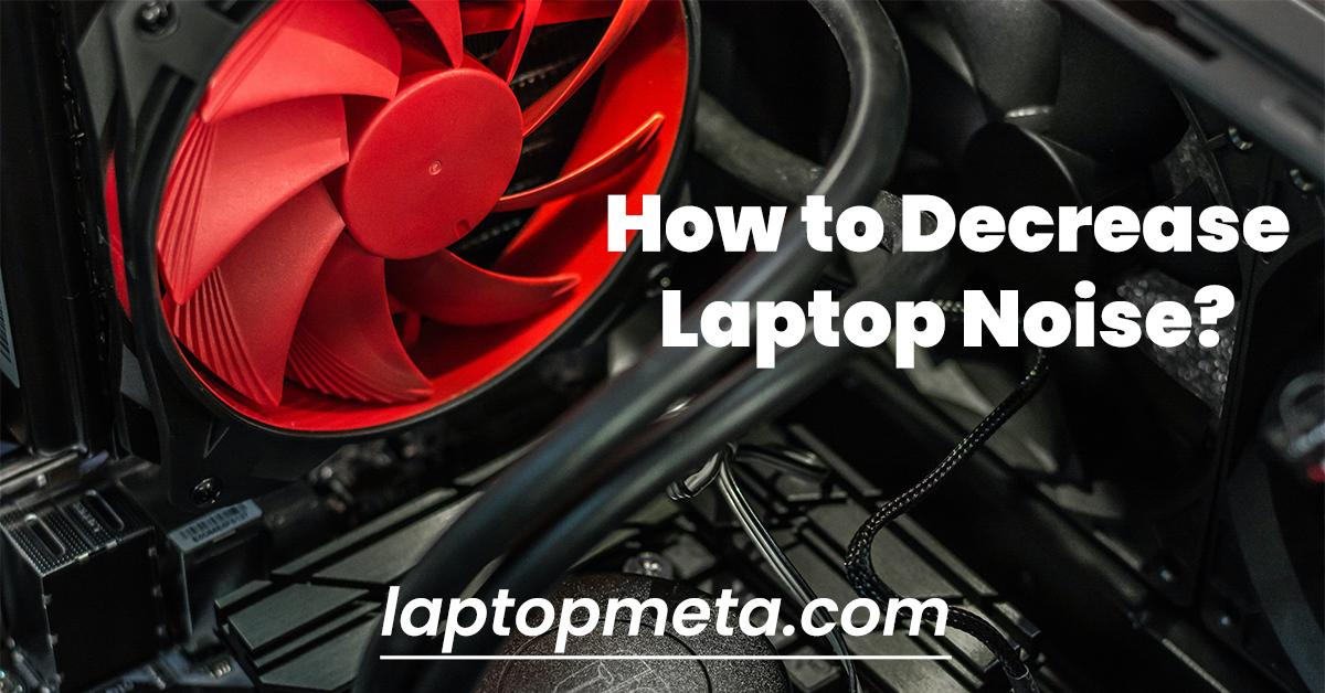 how to decrease laptop fan noise