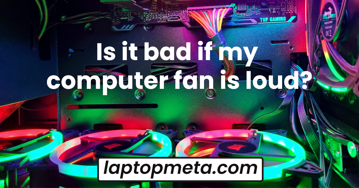 Is it bad if my computer fan is loud