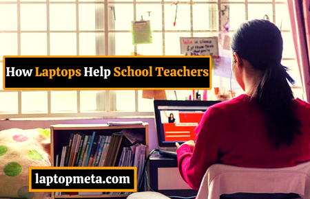 Importance of Laptops for Teachers