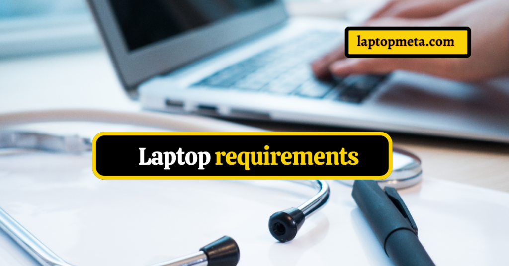 Laptop requirements for Medical Students