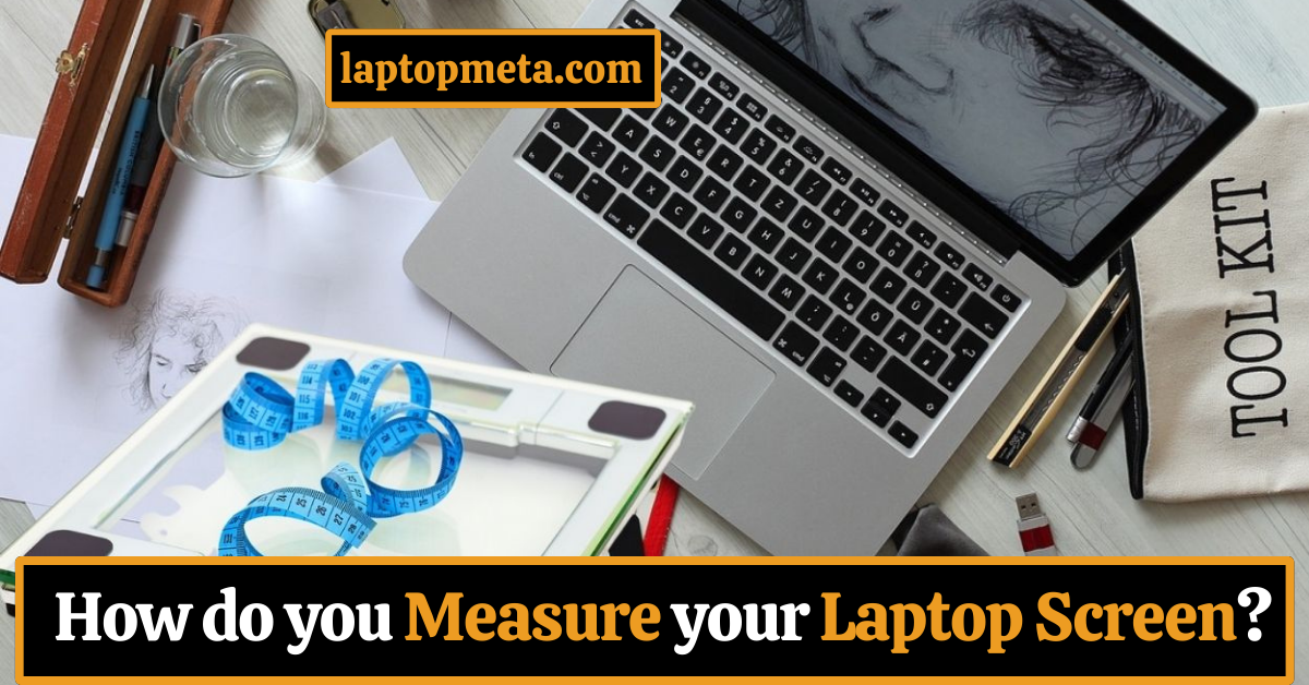 How do you Measure your Laptop Screen?