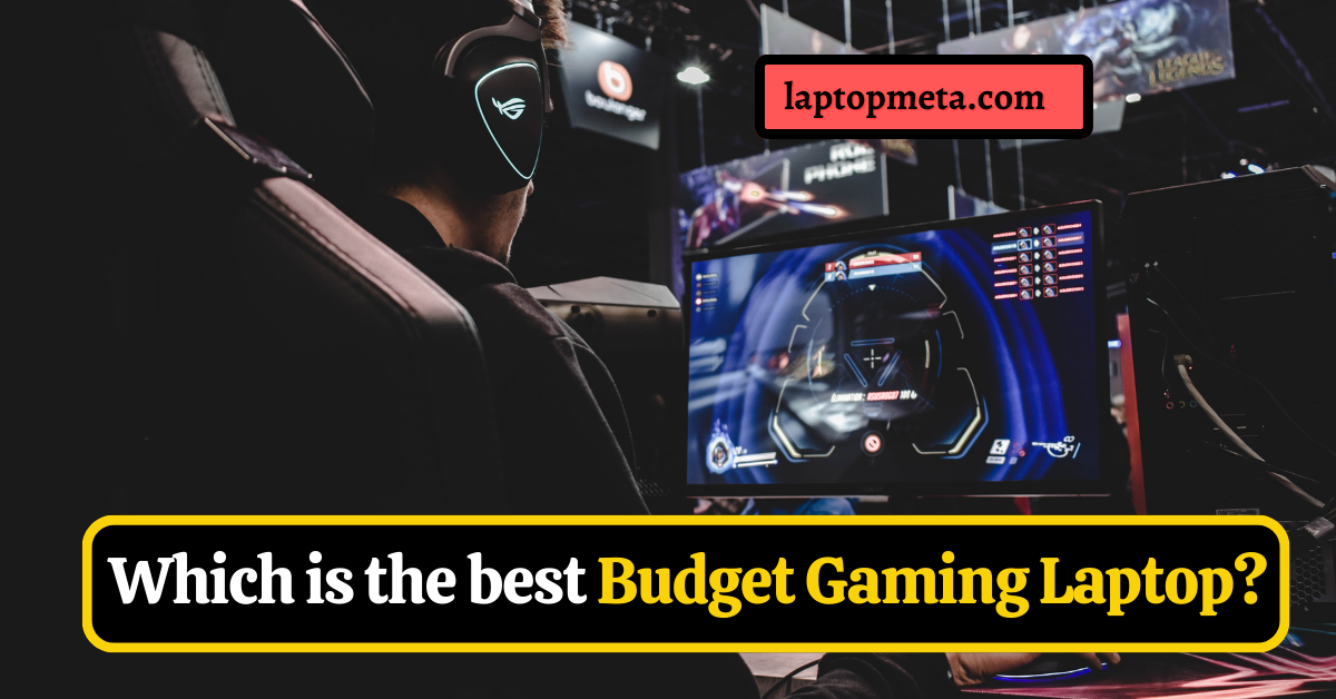 Which is the best Budget Gaming Laptop?