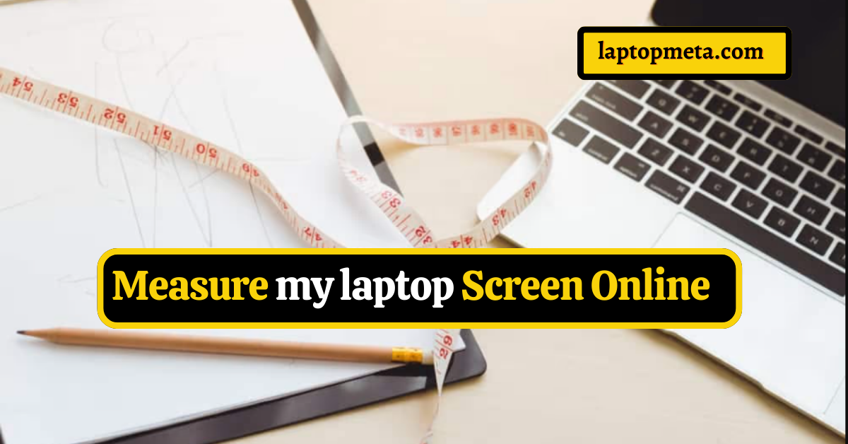 Measure my laptop Screen Online