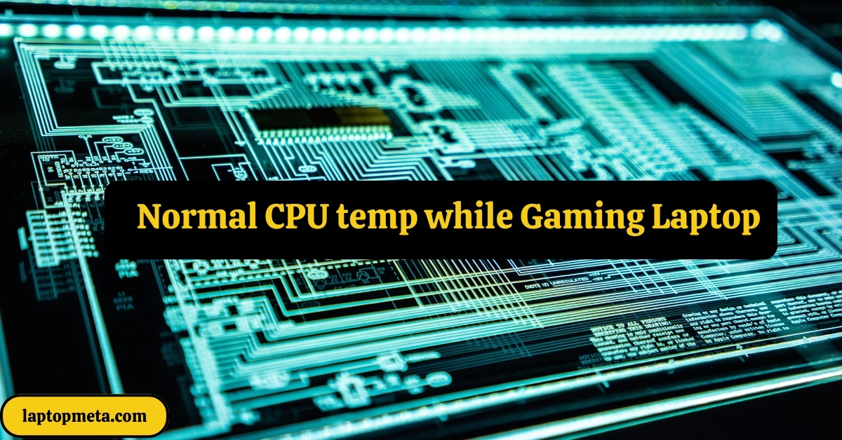 Normal CPU temp while Gaming Laptop