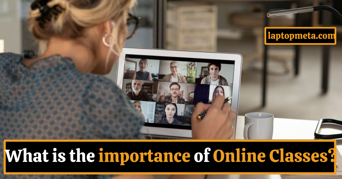 What is the importance of Online Classes?
