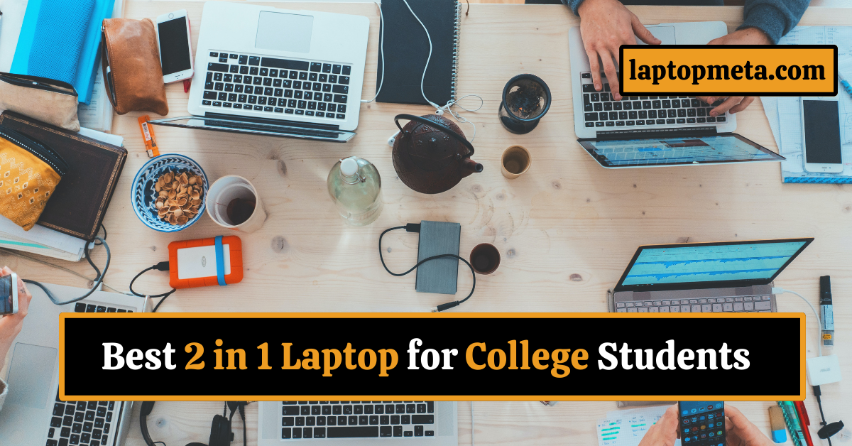 Best 2 in 1 Laptop for College Students