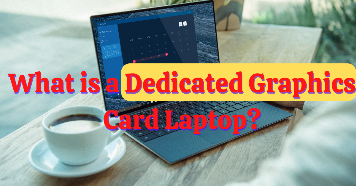 What is a Dedicated Graphics Card Laptop