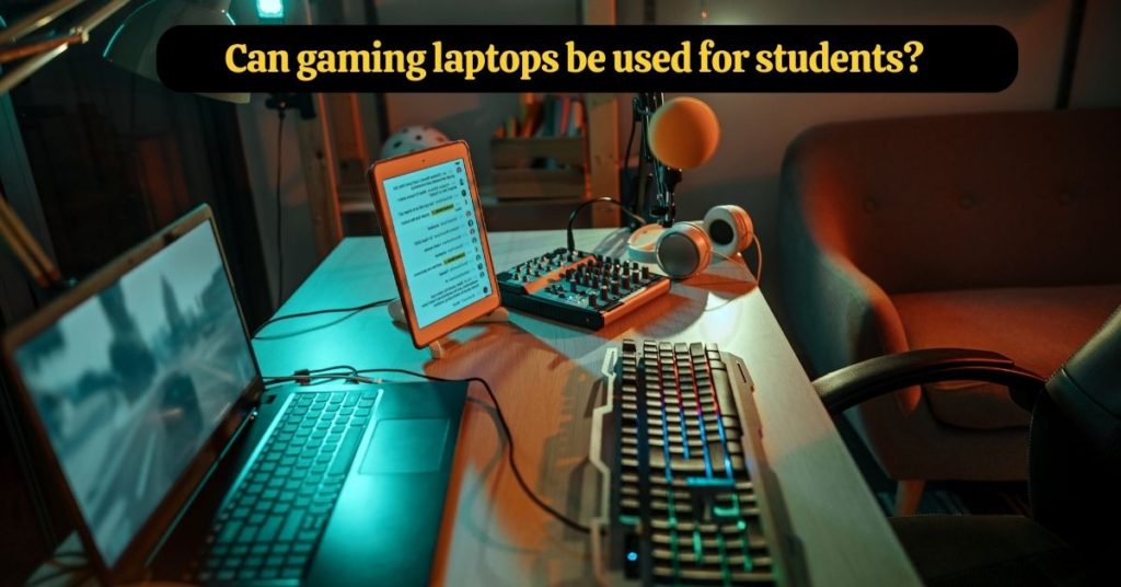 Can you use a Gaming Laptop for School?